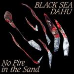 Black Sea Dahu No Fire In The Sand - facethemusic - 7 190 Ft