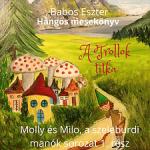 MG Records Zrt Babos Eszter: A trollok titka - Molly és Milo, a szeleburdi manók 1. rész (CD) (5999887890499)
