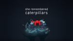 WhisperGames She Remembered Caterpillars (PC)