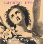 Laughing Hyenas You Can't Pray A Lie