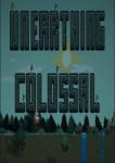 Power Up to Maximum Unearthing Colossal (PC)