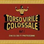 Torso Virile Colossale Vol. 1 - Che Gli Dei Ti