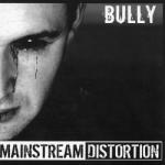 Mainstream Distortion BULLY