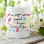 Gravolo Cana personalizata pentru educatoare, invatatoare cu mesajul omuletii mei preferati imi spun doamna Sabina (C666)