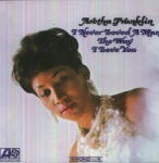 Franklin, Aretha I Never Loved A Man