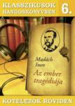  Madách Imre - Klasszikusok Hangoskönyvben 6. - Kötelezõk Röviden - Az Ember Tragédiája