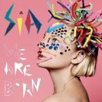 Sia We Are Born - facethemusic - 4 190 Ft