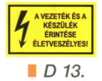  A vezeték és a készülék érintése életveszélyes! D13/sz (D13sz)