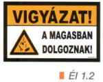  Vigyázat! A magasban dolgoznak! ÉL 1.2 (el12)