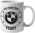  Egy igazi férfi BMW-t vezet bögre (egy_igazi_ferfi_bmw_vezet_bogre)