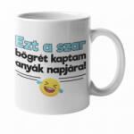  Ezt a szar bögrét kaptam anyák napjára bögre (ezt-a-szar-bogret-kaptam-anyak-napjara-bogre)