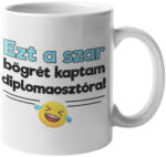  Ezt a szar bögrét kaptam diplomaosztóra bögre (ezt-a-szar-bogret-kaptam-diplomaosztora-bogre)