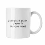  I lift weights because it makes the said voices go away - Fehér Bögre (254959)