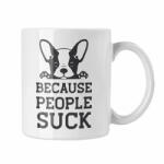  Because people suck - Fehér Bögre (344094)