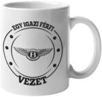 Egy igazi férfi Bentleyt vezet bögre (egyigaziferfibentleytvezet_bogre)